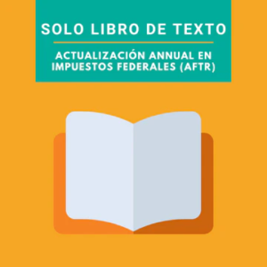Actualización annual en impuestos federales (AFTR) solo libro de texto
